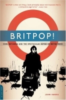 Britpop!: Cool Britannia and the Spectacular Demise of English Rock артикул 8869c.
