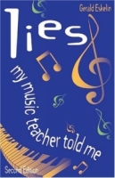 Lies My Music Teacher Told Me : Music Theory for Grownups артикул 8875c.