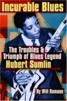 Incurable Blues : The Troubles and Triumph of Blues Legend Hubert Sumlin артикул 8893c.